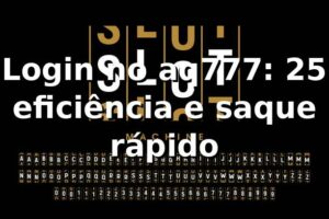 Login no aq777: +25% eficiência e saque rápido 📊